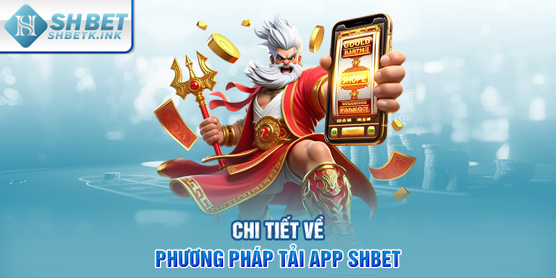 Chi tiết về phương pháp tải app SHBET